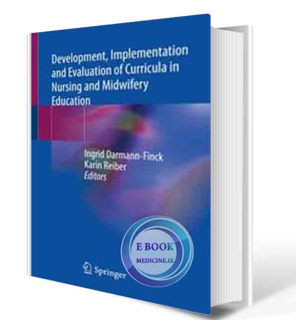دانلود کتابDevelopment, Implementation and Evaluation of Curricula in Nursing and Midwifery Education 1st ed. 2021 (ORIGINAL PDF)